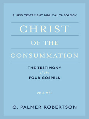 cover image of Christ of the Consummation, Volume 1: The Testimony of the Four Gospels